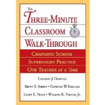 The Three-Minute Classroom Walk-Through: Changing School Supervisory Practice One Teacher at a Time