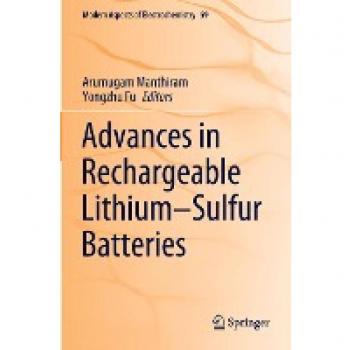 Advances in Rechargeable Lithium–Sulfur Batteries (Modern Aspects of Electrochemistry, 59, Band 59)