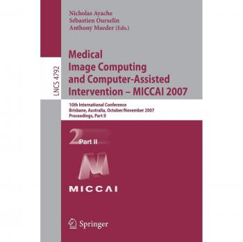 Medical Image Computing and Computer-Assisted Intervention ¿ MICCAI 2007