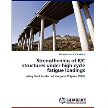 Strengthening of R/C structures under high cycle fatigue loadings: using Steel Reinforced Inorganic Polymer (SRiP)