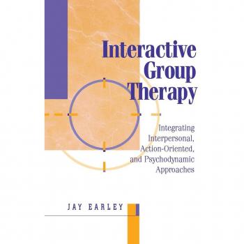 Interactive Group Therapy: Integrating, Interpersonal, Action-Orientated and Psychodynamic Approaches