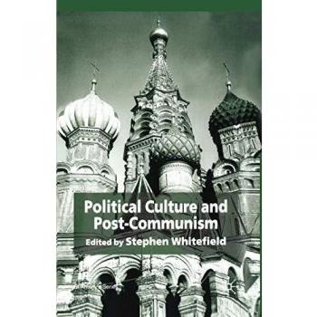 Political Culture and Post-Communism (St Antony's Series)