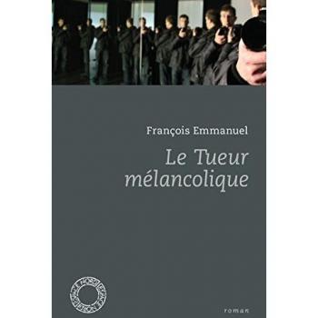 François Emmanuel Le Tueur Mélancolique