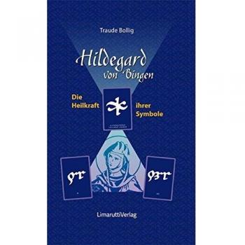 Hildegard von Bingen - Die Heilkraft ihrer Symbole Traude Bollig