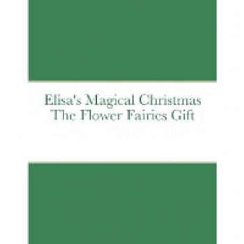 Elisa's Magical Christmas The Flower Fairies Gift