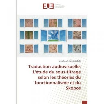 Traduction audiovisuelle: L'étude du sous-titrage selon les théories du fonctionnalisme et du Skopos