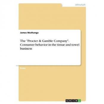 The Procter & Gamble Company. Consumer behavior in the tissue and towel business