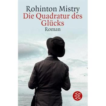 Die Quadratur des Glücks: Roman: Ein Traum, den wir alle gerne träumen. Der Inder Mistry hat uns viel zu sagen