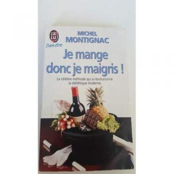Michel Montignac Je Mange Donc Je Maigris !