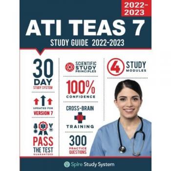 ATI TEAS 7 Study Guide: Spire Study System's ATI TEAS 7th Edition Test Prep Guide with Practice Test Review Questions for the Test of Essential Academic Skills