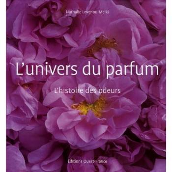 L'Univers du Parfum, l'histoire des odeurs -  Nathalie Lovenou-Melki