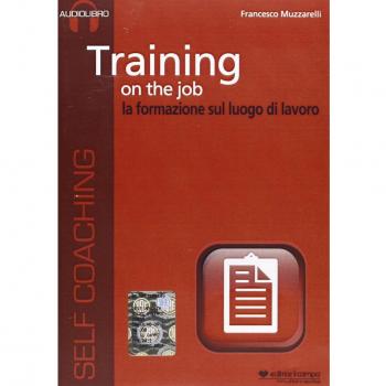 Training on the job. La formazione sul luogo di lavoro. Audiolibro. CD Audio formato MP3. Audiolibro. CD Audio formato MP3