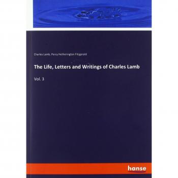 The Life, Letters and Writings of Charles Lamb: Vol. 3