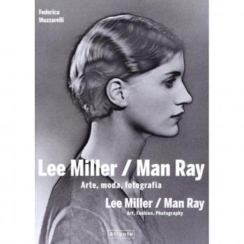 Lee Miller/Man Ray. Arte, moda, fotografia. Ediz. italiana e inglese