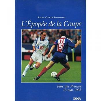 Racing Club De Strasbourg - L'Épopée De La Coupe Parc Des Princes 13 Mai 1995
