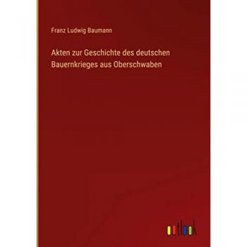 Akten zur Geschichte des deutschen Bauernkrieges aus Oberschwaben