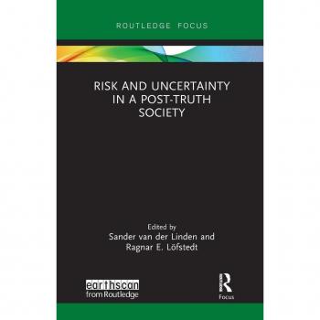 Risk and Uncertainty in a Post-Truth Society (Earthscan Risk in Society)