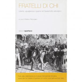 Fratelli di chi. Libertà, uguaglianza e guerra nel Quarantotto asburgico
