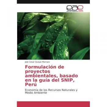Formulación de proyectos ambientales, basado en la guía del SNIP, Perú: Economía de los Recursos Naturales y Medio Ambiente