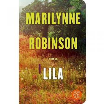 Marilynne Robinson Lila: Roman (Fischer Taschenbibliothek)