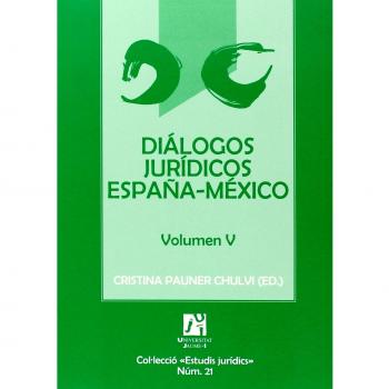 Diálogos jurídicos españa-méxico. Volumen v