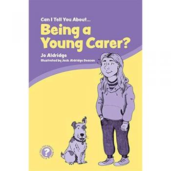 Can I Tell You About Being a Young Carer? : A Guide for Children, Family and Professionals