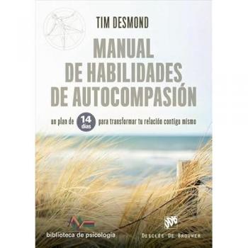 Manual de habilidades de autocompasión. Un plan de 14 días para transformar tu relación contigo mismo (Tapa blanda).