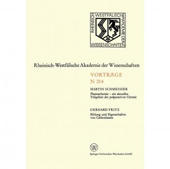 Plasmachemie - Ein Aktuelles Teilgebiet der Präparativen Chemie. Bildung und Eigenschaften von Carbosilanen: 195. Sitzung am 3. Februar 1971 in ... Akademie der Wissenschaften (214), Band 214)