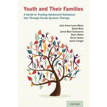 Youth and Their Families: A Guide to Treating Adolescent Substance Use Through Family Systems Therapy