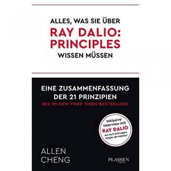 Alles, was Sie über RAY DALIO: PRINICPLES wissen müssen:: Eine Zusammenfassung der 21 Prinzipien des New York Times Bestsellers