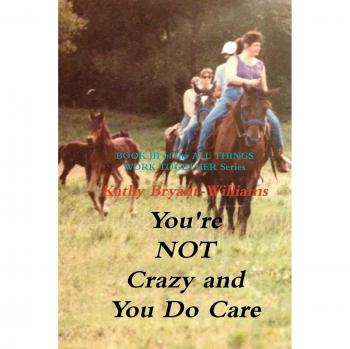 You're Not Crazy and You Do Care