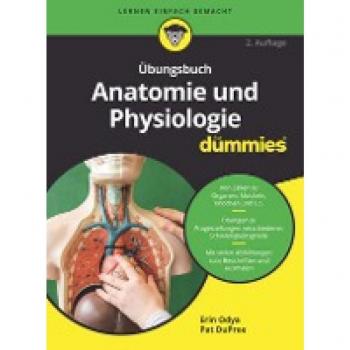 Übungsbuch Anatomie und Physiologie für Dummies