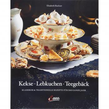 Kekse – Lebkuchen – Teegebäck: Klassiker & Traditionelle Rezepte für das ganze Jahr