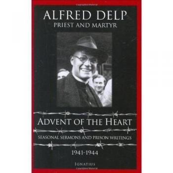 Advent of the Heart : Seasonal Sermons and Prison Writings - 1941-1944