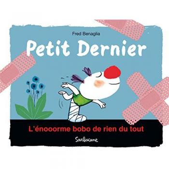 Petit dernier. L'énooorme bobo de rien du tout Frédéric Benaglia Sarbacane