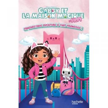 Gabby et la maison magique - Aventure fanchastique à Chat Francisco ! - Album d'histoire (Jeunesse)