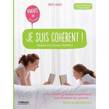 Je suis cohérent ! : Adoptez une attitude crédible