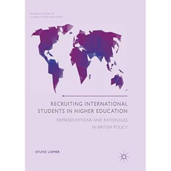 Recruiting International Students in Higher Education: Representations and Rationales in British Policy (Palgrave Studies in Global Higher Education)