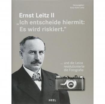 Ernst Leitz II: Ich entscheide hiermit: Es wird riskiert.