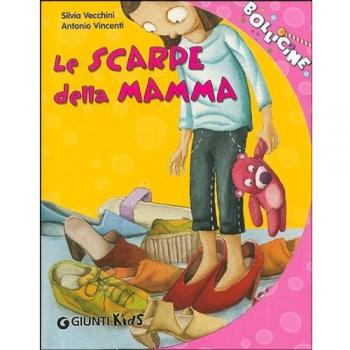 Le scarpe della mamma - Silvia^Vincenti Vecchini