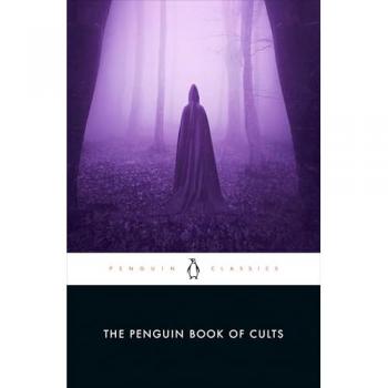 Joseph P. Laycock The Penguin Book of Cults