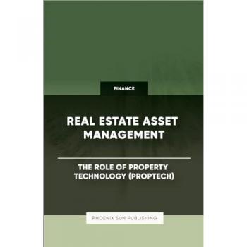 Real Estate Asset Management - The Role of Property Technology (PropTech)