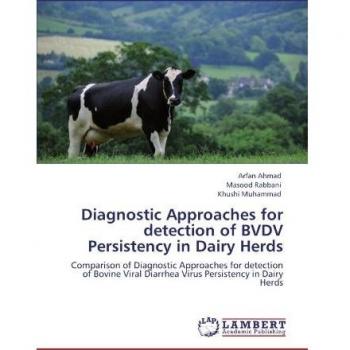 Diagnostic Approaches for detection of BVDV Persistency in Dairy Herds: Comparison of Diagnostic Approaches for detection of Bovine Viral Diarrhea Virus Persistency in Dairy Herds