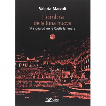 L' ombra della luna nuova. 'A storia dô rre 'e Castiellammare