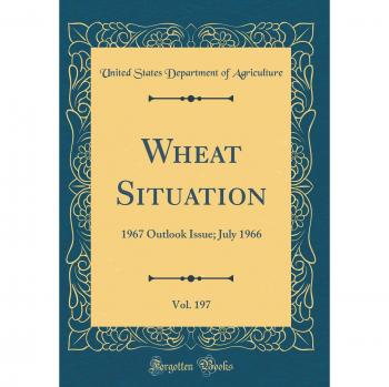 Wheat Situation, Vol. 197: 1967 Outlook Issue; July 1966