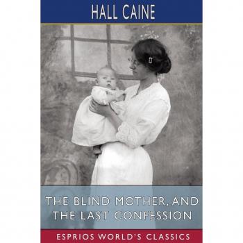 The Blind Mother and The Last Confession (Esprios Classics)