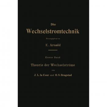 Theorie der Wechselströme (Die Wechselstromtechnik, 1, Band 1)