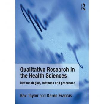 Qualitative Research in the Health Sciences