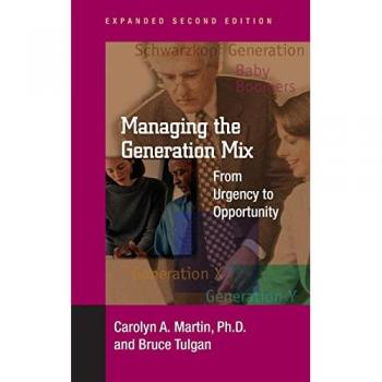 Managing the Generation Mix, 2nd Edition: From Urgency to Opportunity - Bruce Tulgan et Ph.D. Ph.D. Martin