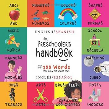 The Preschooler's Handbook: Bilingual (English / Spanish) (Inglés / Español) ABC's, Numbers, Colors, Shapes, Matching, School, Manners, Potty and ... Early Readers: Children's Learning Books